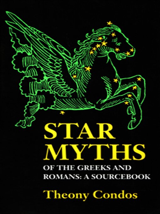 Title details for Star Myths of the Greeks and Romans by Theony Condos - Available
